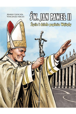Św. Jan Paweł II życie i dzieło Papieża Wojtyły Św. Jan Paweł II życie i dzieło Papieża Wojtyły  